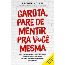 Garota, pare de mentir pra você mesma Garota, pare de mentir pra você mesma