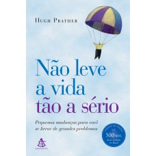 Não leve a vida tão a sério Não leve a vida tão a sério