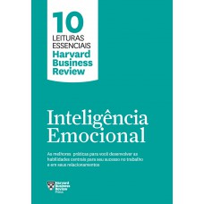 Inteligência emocional (10 leituras essenciais - HBR)