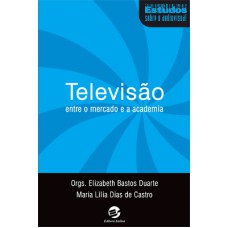 Televisão entre o mercado e a academia