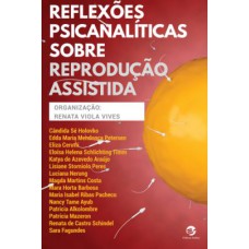 Reflexões psicanalíticas sobre reprodução assistida Reflexões psicanalíticas sobre reprodução assistida