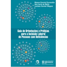 Guia de orientações e práticas para a inclusão laboral de pessoas com deficiências