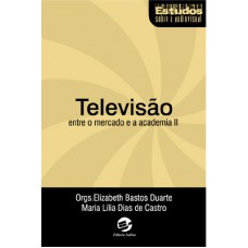 Televisão entre o mercado e a academia II