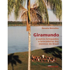 Giramundo e outros brinquedos e brincadeiras dos meninos do Brasil