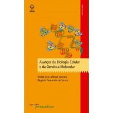 Avanços da Biologia Celular e da Genética Molecular Avanços da Biologia Celular e da Genética Molecular