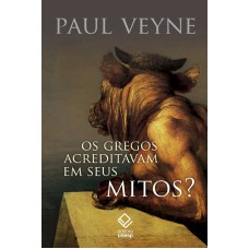 Os gregos acreditavam em seus mitos? Os gregos acreditavam em seus mitos?