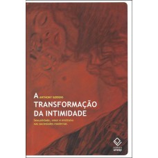 A transformação da intimidade A transformação da intimidade