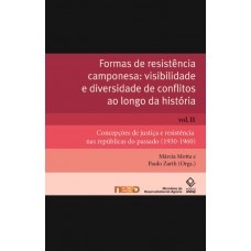 Formas de resistência camponesa: visibilidade e diversidade de conflitos ao longo da história - Vol. II