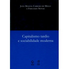 Capitalismo tardio e sociabilidade moderna - 2ª edição