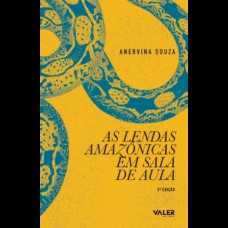 As lendas Amazônicas em sala de aula - 3ª edição