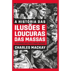 A história das ilusões e loucuras das massas