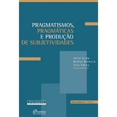 Pragmatismos, pragmáticas e produção de subjetividade