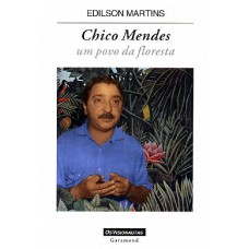 Chico Mendes, um povo da floresta