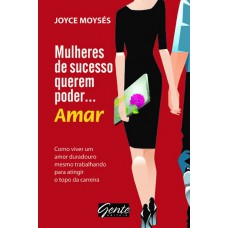 Mulheres de sucesso querem poder … amar