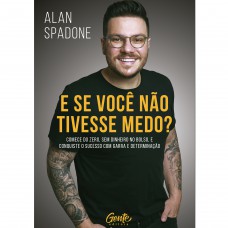 E se você não tivesse medo?