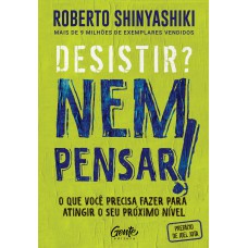 Desistir? Nem pensar!