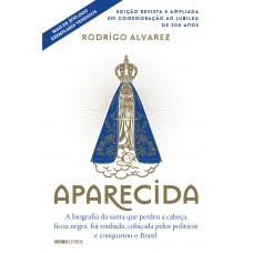 Aparecida (Edição revista e ampliada em comemoração ao jubileu de 300 anos)