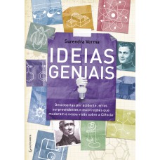 Ideias geniais - Descobertas por acidente, erros surpreendentes e escorregões que mudaram a nossa vi