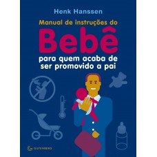 Manual de instruções do Bebê para quem acaba de ser promovido a pai