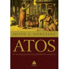 Atos: O Evangelho do Espírito santo