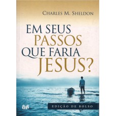 Em seus passos que faria Jesus?