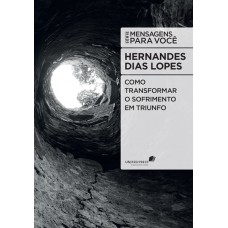 Como transformar o sofrimento em triunfo Como transformar o sofrimento em triunfo
