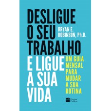 Desligue o seu trabalho e ligue a sua vida