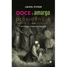 Doce e amarga providência