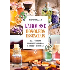 Larousse dos óleos essenciais