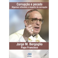 Corrupção e pecado - Papa Francisco Corrupção e pecado - Papa Francisco