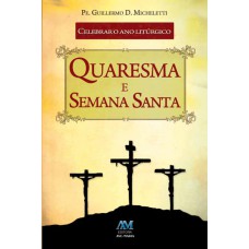 Celebrar o ano litúrgico - quaresma e semana Santa