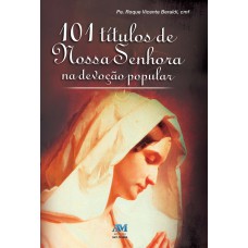 101 títulos de Nossa Senhora na devoção popular