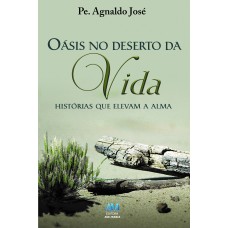 Oasis no deserto da vida: histórias que elevam a alma