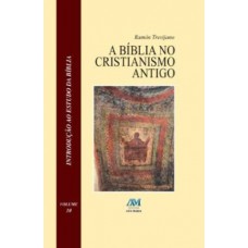 A Bíblia no cristianismo antigo - vol. 10