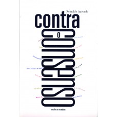 Contra o consenso: Ensaios e resenhas