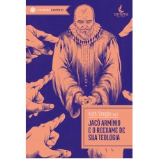Jacó Armínio e o reexame de sua teologia