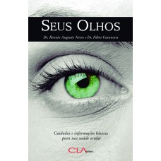 Seus olhos: Cuidados e informações básicas para sua saúde ocular Seus olhos: Cuidados e informações básicas para sua saúde ocular