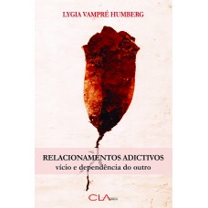 Relacionamentos adictivos - Vício e dependência do outro Relacionamentos adictivos - Vício e dependência do outro