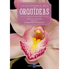 Enciclopédia das Orquídeas - Volume 7