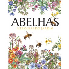 ABELHAS - Heroínas do Jardim