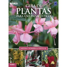 Guia de Plantas Para Uso Paisagístico Vol 3: Jardim à Sombra & Vertical Guia de Plantas Para Uso Paisagístico Vol 3: Jardim à Sombra & Vertical