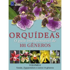 Orquídeas - O guia indispensável de 101 gêneros de A a Z - Volume 6