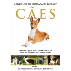 A Enciclopédia Ilustrada de Raças de Cães - Volume 1