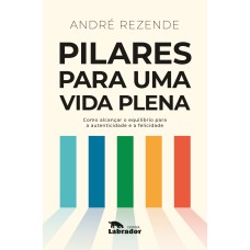 Pilares para uma vida plena Pilares para uma vida plena