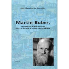 Martin Buber, a filosofia e outros escritos sobre o diálogo e a intersubjetividade