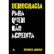 Democracia para quem não acredita Democracia para quem não acredita