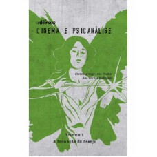 Cinema e psicanálise - A criação do desejo Cinema e psicanálise - A criação do desejo