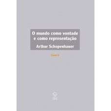 O mundo como vontade e como representação - Tomo II