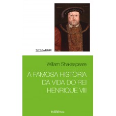 A famosa história da vida do rei Henrique VIII