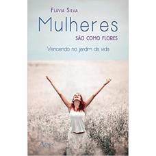 MULHERES SAO COMO FLORES